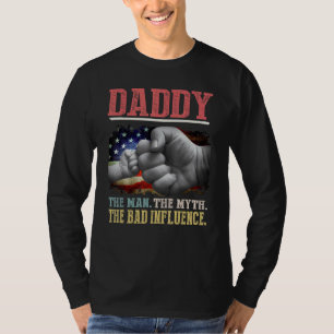 Daddy the Man the Myth the Bad Influence American T-Shirt