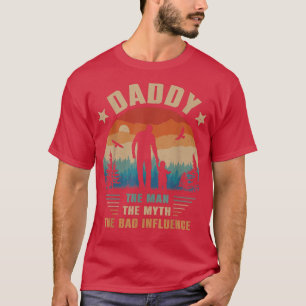 Daddy the Man the Myth the Bad Influence Men Vater T-Shirt