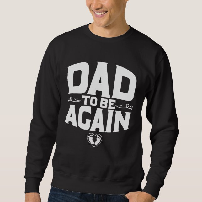 Daddy To Be Pregnancy Announcement  New Daddy Agai Sweatshirt (Vorderseite)