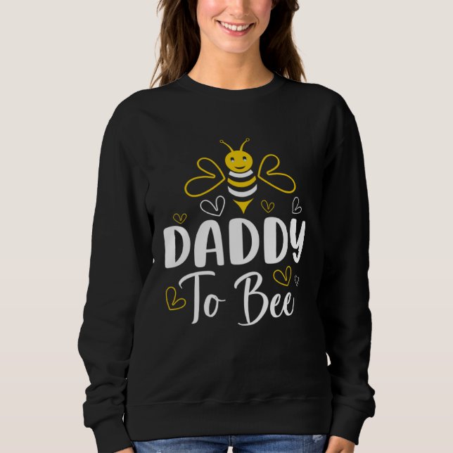 Daddy to Bee Pregnancy Announcement Baby Shower Da Sweatshirt (Vorderseite)