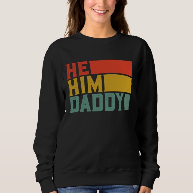 Daddy  Valentine Quote  He Him Daddy  1 Sweatshirt (Vorderseite)
