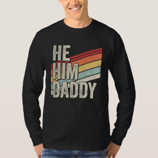 Daddy Valentine Quote He Him Daddy T-Shirt