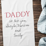 Daddy We Liebe you Script Vatertag Geschirrtuch<br><div class="desc">Einfach Daddy Wir Liebe Sie Script Vatertag Küchentuch. Fügen Sie Ihre Namen hinzu und ändern Sie Daddy zu Papa,  Pap,  Papa, ... .</div>