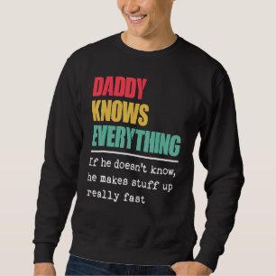 Daddy weiß alles, was der Bestste Ruf der Welt ist Sweatshirt