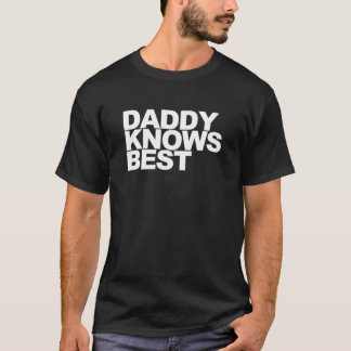 Daddy weiß am besten T-Shirt