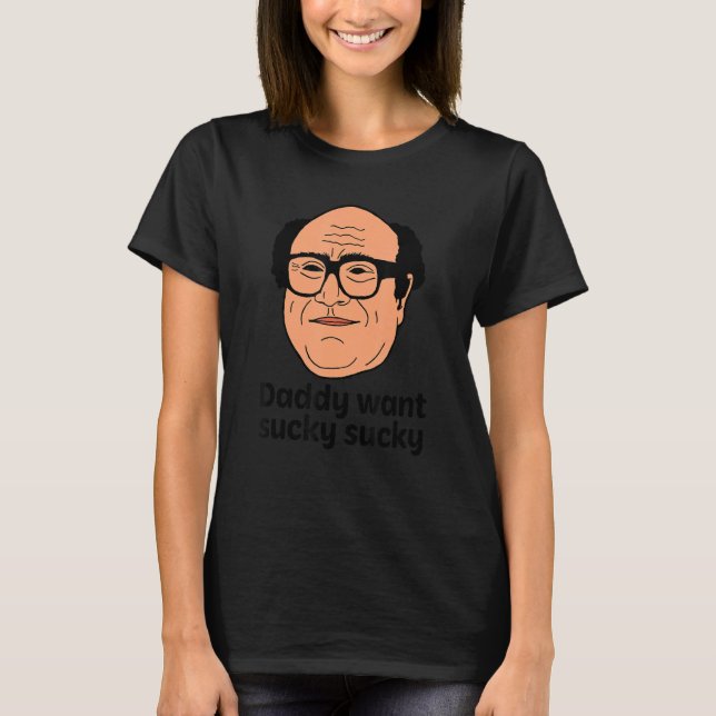 Daddy Will Sucky Sucky Sucky Apparel T-Shirt (Vorderseite)
