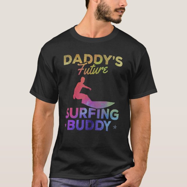 Daddy's Future Surfing Buddy Surfboard Sur T-Shirt (Vorderseite)