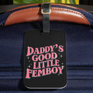 Daddy's Good Little Femboy LGBT Gay Pride Femoby Gepäckanhänger