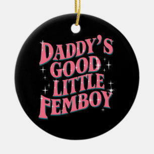 Daddy's Good Little Femboy LGBT Gay Pride Femoby Keramik Ornament