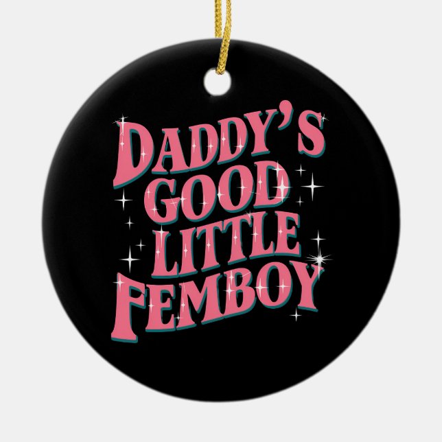 Daddy's Good Little Femboy LGBT Gay Pride Femoby Keramik Ornament (Vorne)