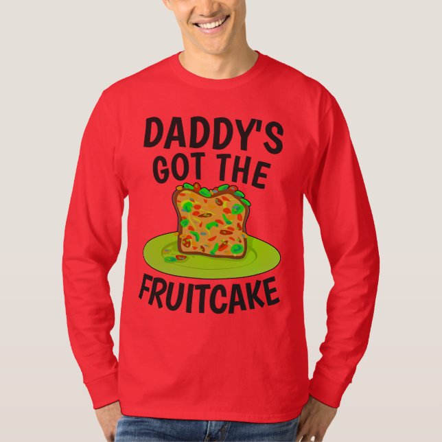 DADDYS GOT DIE FRUITCAKE, Funny Christmas T - Shir T-Shirt (Vorderseite)