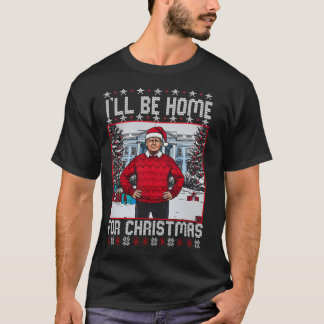 Daddys Home Trump 	 Ich werde zu Weihnachten nach  T-Shirt