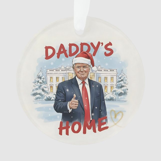 Daddy's Home Trump Keepsake Acrylic Ornament (Vorderseite)