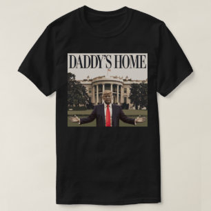 DADDY'S HOME Trump Weiße Haus T-Shirt