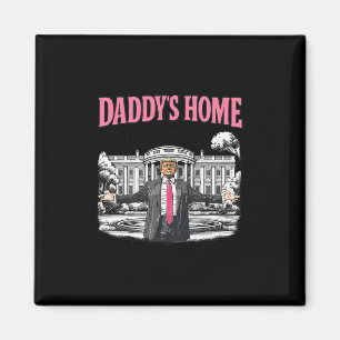 Daddy's Home Weißes Haus 2025 Präsident Trump 1 Magnet