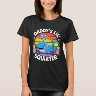 Daddys Lil Squirter Whale Vintage Sarcastic Funny T-Shirt