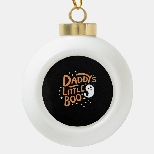 Daddy's Little Boo, Happy Halloween Keramik Kugel-Ornament (Vorderseite)