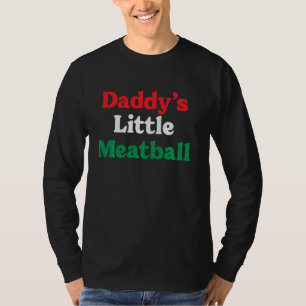 Daddy's Little Meatball Italienischer Witz bin ich T-Shirt