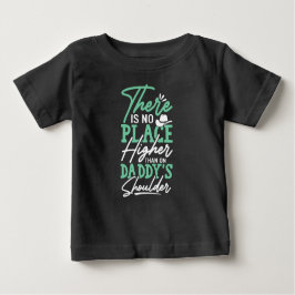 Daddy's Shoulder - Safe & Loved Baby T-shirt