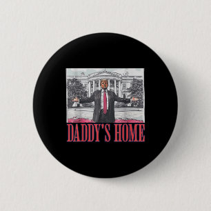 Daddys Zuhause Shirt White House Trump 2024 Button