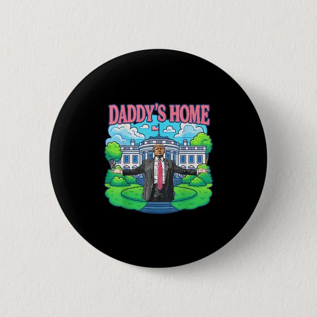 Daddys Zuhause White House 2025 Präsident Trump _2 Button (Vorderseite)