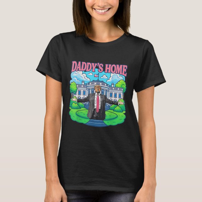 Daddys Zuhause White House 2025 Präsident Trump _2 T-Shirt (Vorderseite)