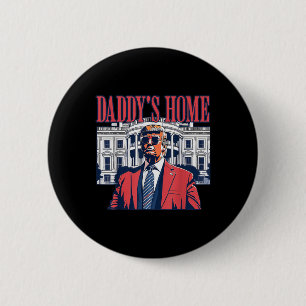 Daddys Zuhause White House Trump 2024 Button