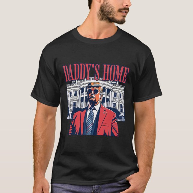 Daddys Zuhause White House Trump 2024 T-Shirt (Vorderseite)