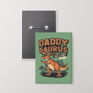Daddysaurus Rex - Die Coole prähistorische Legende Button