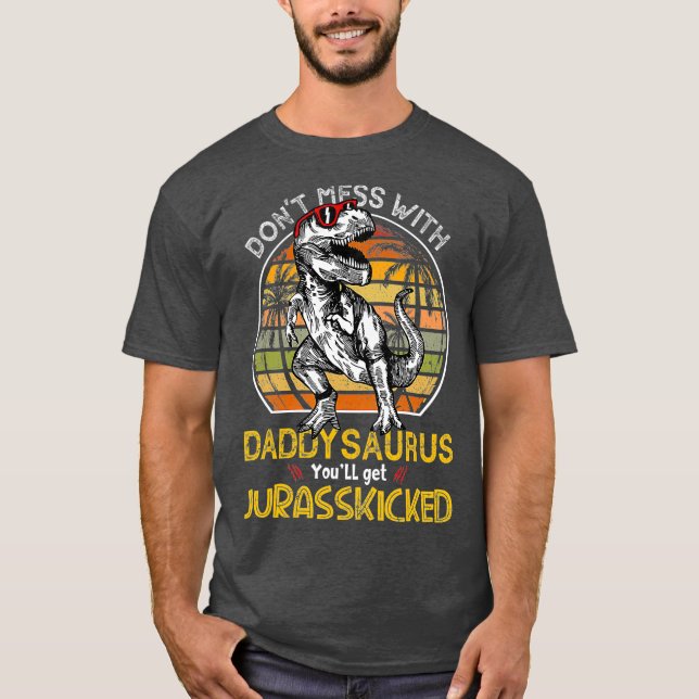 Daddysaurus Youll Get Jurasskicked Vater Rex T-Shirt (Vorderseite)