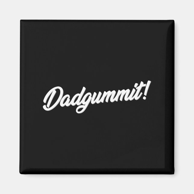 Dadgummit Funny Southern Saying Quote  Magnet (Vorne)