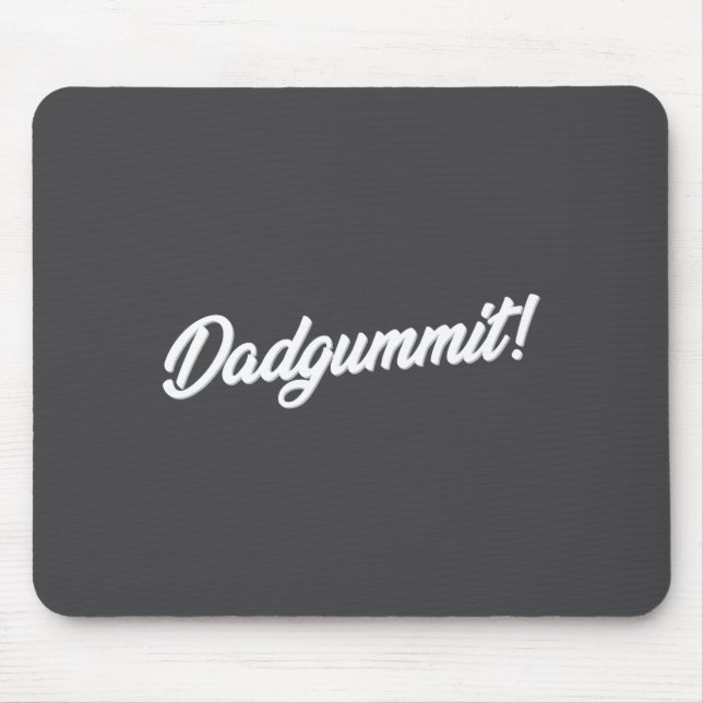 Dadgummit Funny Southern Saying Quote  Mousepad (Vorne)