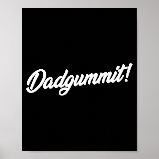 Dadgummit Funny Southern Saying Quote  Poster (Vorne)