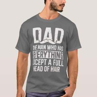 Dadhe Mann, der alles hat, außer einer vollen Kopf T-Shirt
