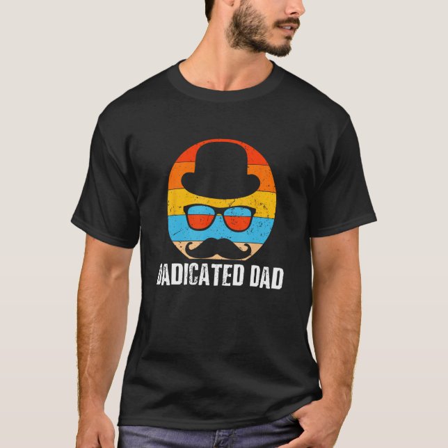 Dadicated Dad Hard Work Daddy Dedication Father Hu T-Shirt (Vorderseite)