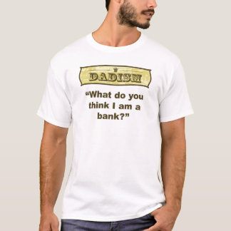 Dadism - was denken Sie mich sind eine Bank? T-Shirt