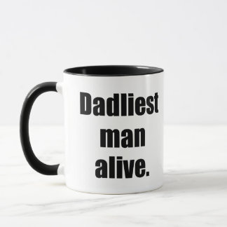 Dadliest Man Alive Tasse