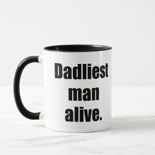 Dadliest Man Alive Tasse (Links)