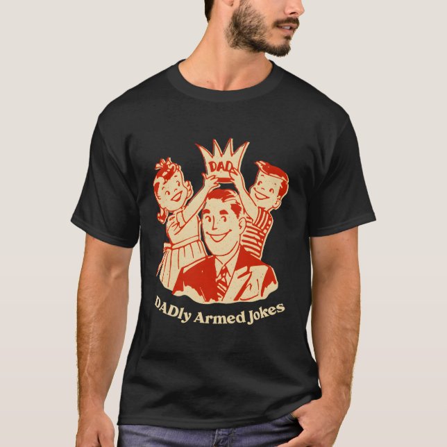 Dadly Armed Jokes Daddy Vater Jokes T-Shirt (Vorderseite)