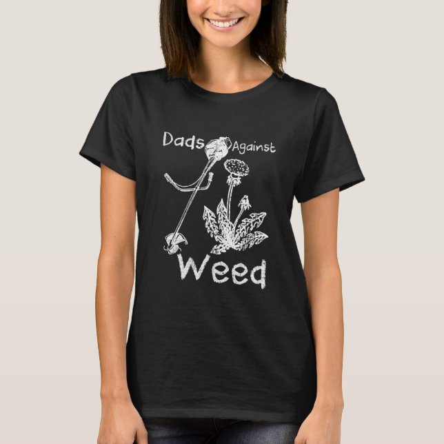 Dads Against Weed Funny Gardening Lawn Mowing Fath T-Shirt (Vorderseite)
