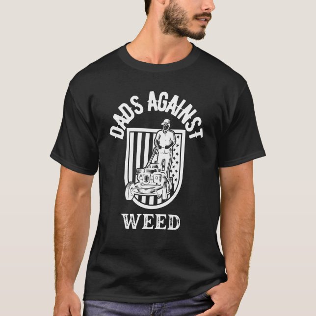 Dads Against Weed Gardening Lawn Mowing Lawn Mower T-Shirt (Vorderseite)
