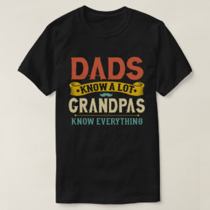 Dads Know a Lote Grandpa Know everything T-Shirt