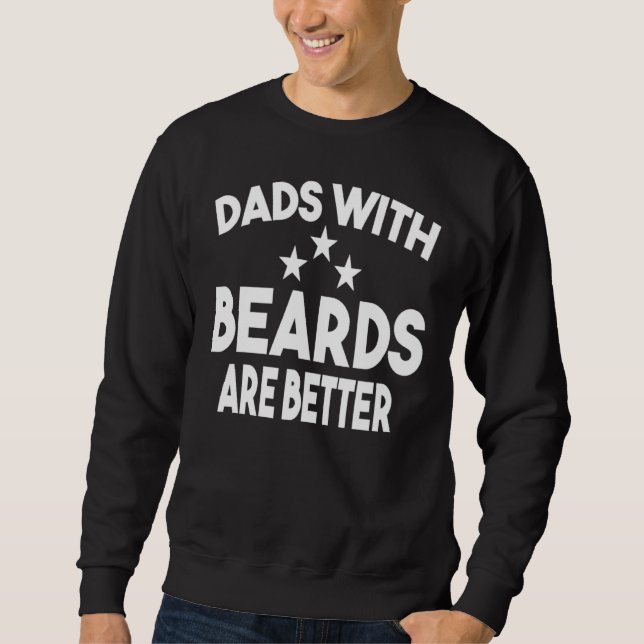 Dads with Beards Are Better Dad  for Men Fathers D Sweatshirt (Vorderseite)