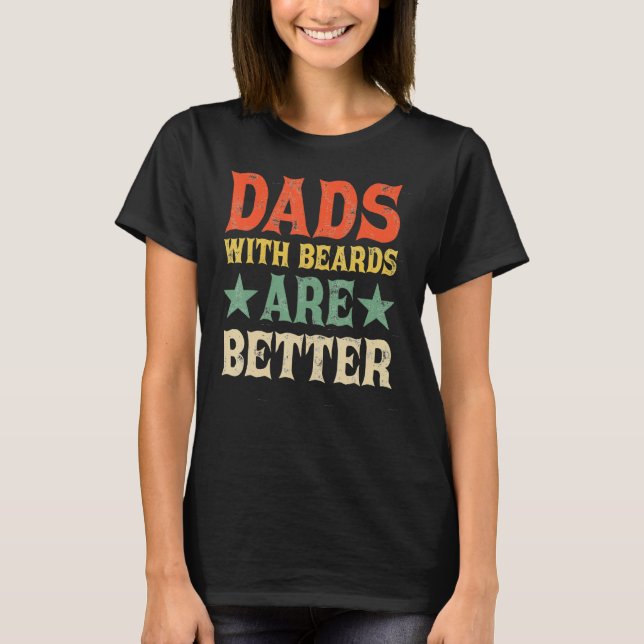 Dads with Beards Are Better Dad  for Men Fathers D T-Shirt (Vorderseite)
