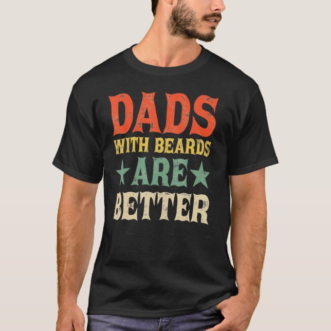 Dads with Beards Are Better Dad  for Men Fathers D T-Shirt (Vorderseite)