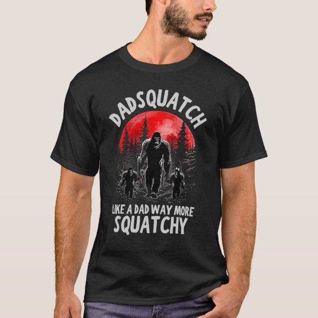 Dadsquatch wie ein Vater viel mehr Squatchy Vater T-Shirt (Vorderseite)