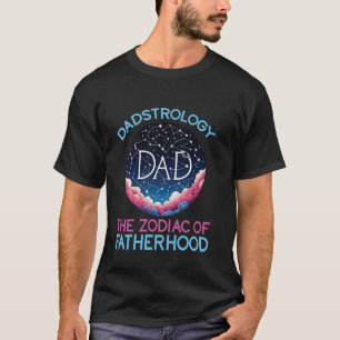 Dadstrologie - Das Sternzeichen der Vaterschaft T-Shirt