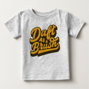 Daft as a Brush Yorkshire English Slang TShirt