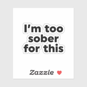 Dafür bin ich zu nüchtern aufkleber