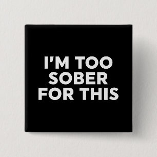 Dafür bin ich zu nüchtern button